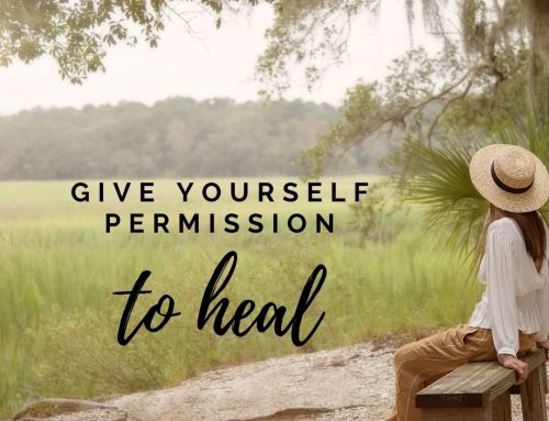 Give Yourself Permission – to heal