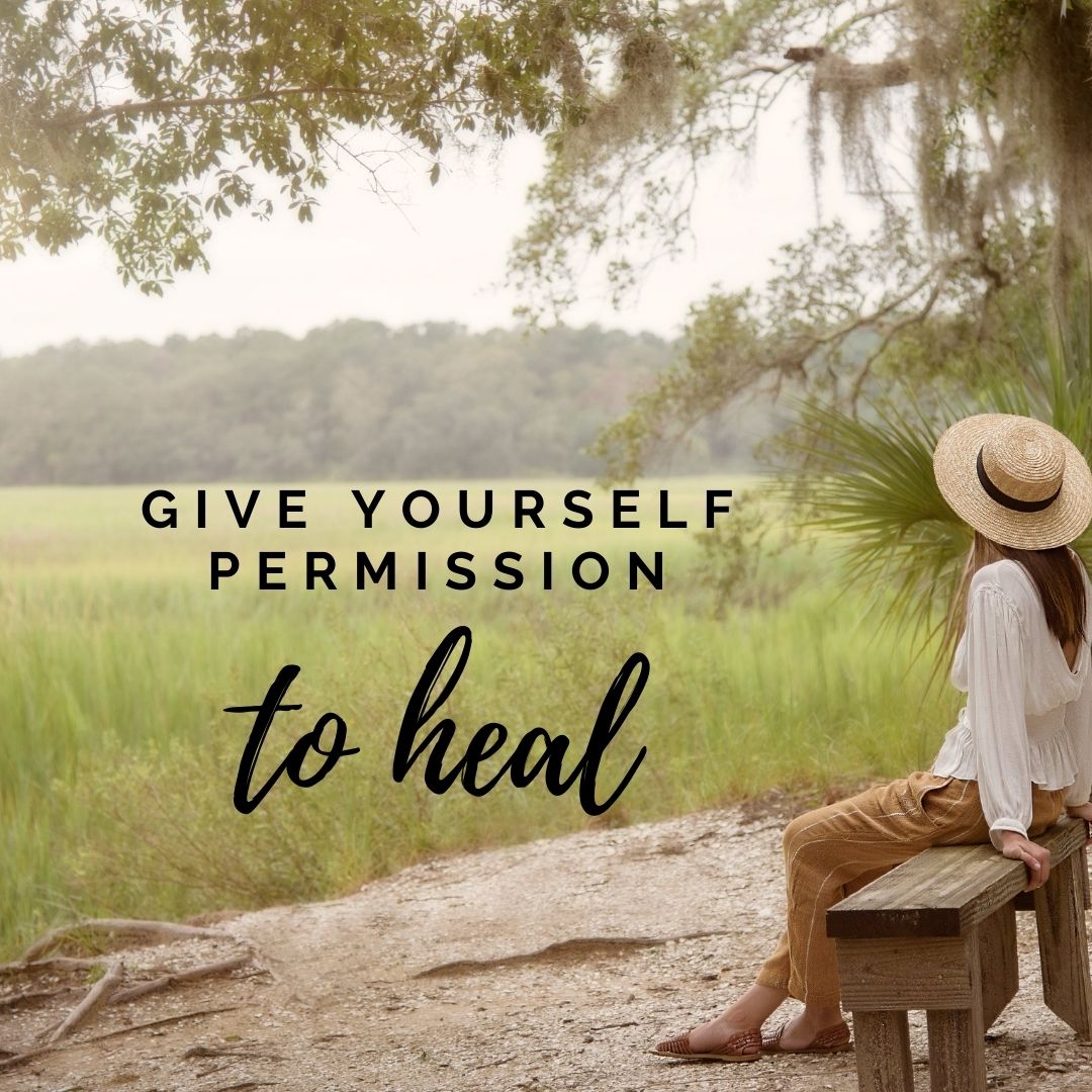 Give Yourself Permission to heal