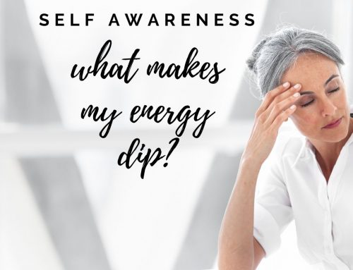 Self Awareness – What makes my energy dip?