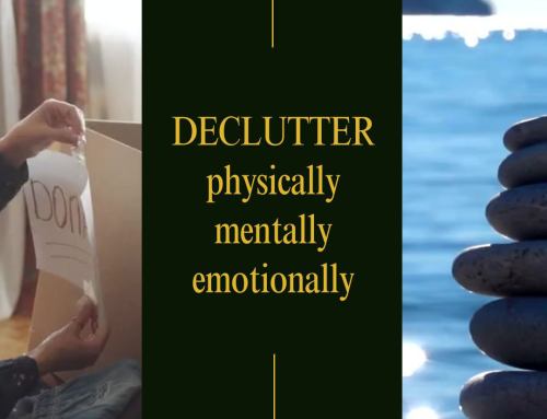 Declutter Physically, Mentally and Emotionally